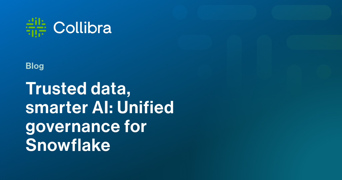 Trusted data, smarter AI: Unified governance for Snowflake | Collibra