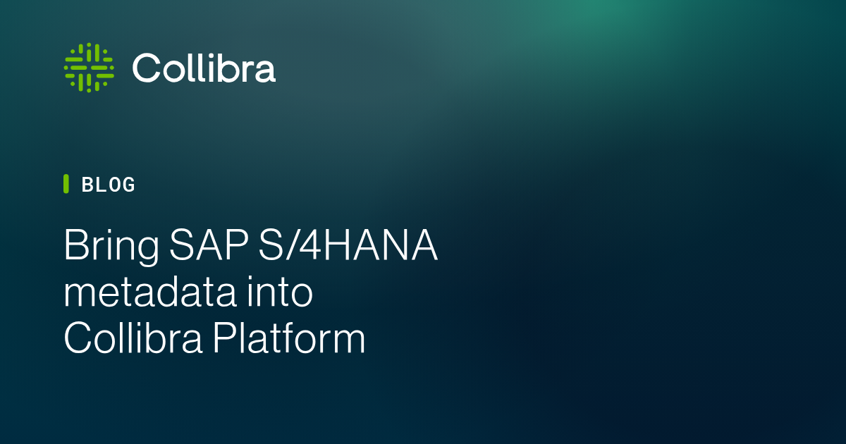Bring SAP S/4HANA metadata into Collibra Platform
