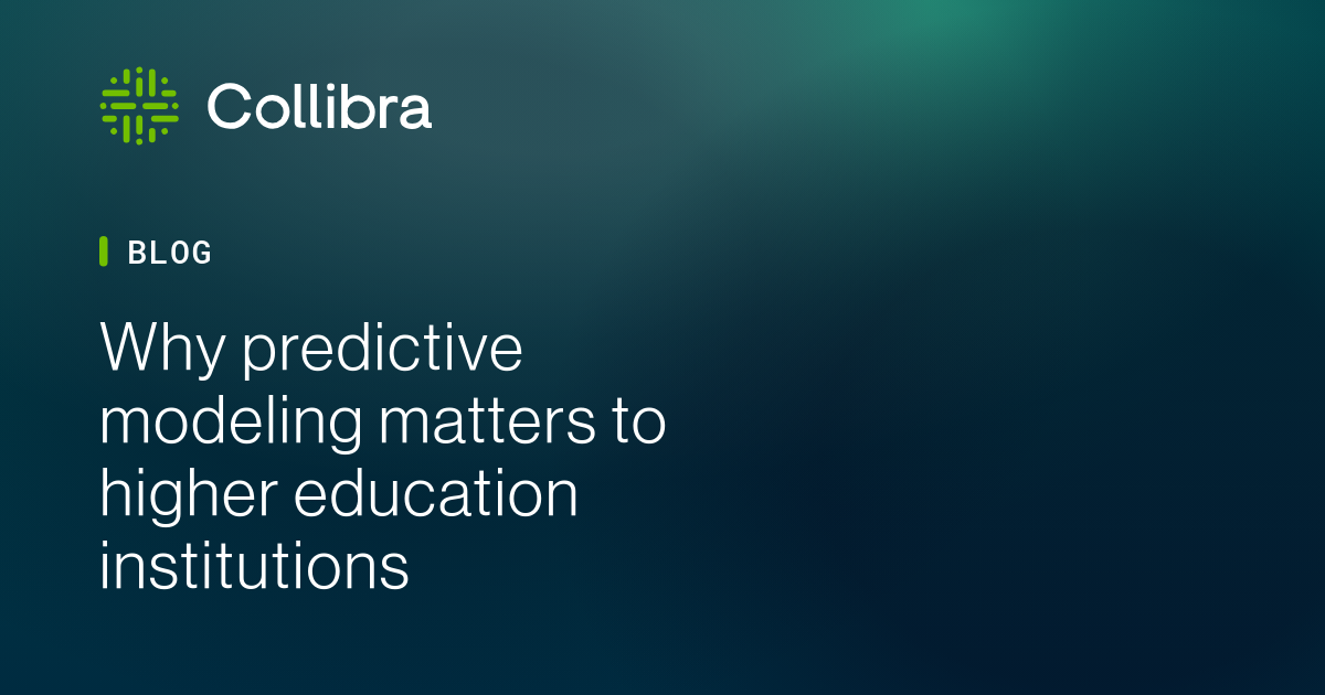 Why predictive modeling matters to higher education institutions | Collibra