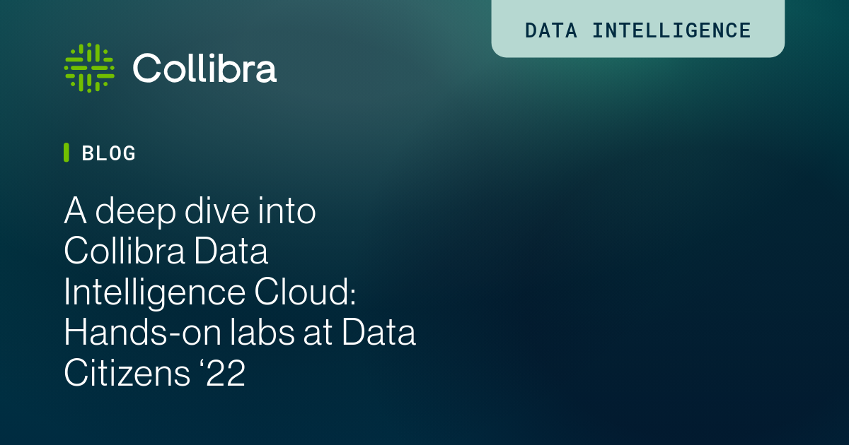A deep dive into Data Intelligence Cloud at Data Citizens ’22 | Collibra
