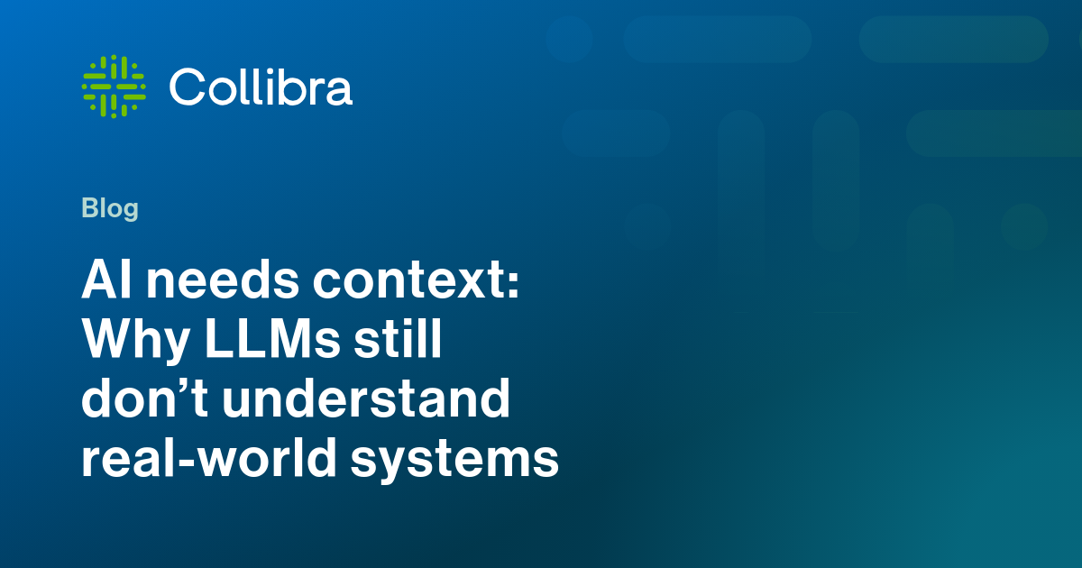 AI needs context: Why LLMs still don't understand real-world systems