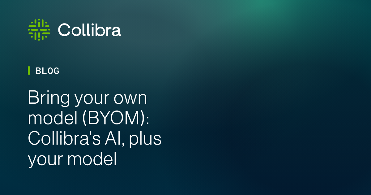 Bring your own model (BYOM): Collibra's AI, plus your model