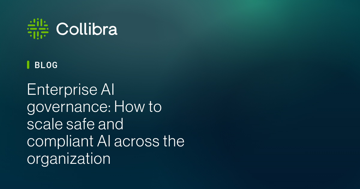 Enterprise AI governance: How to scale safe and compliant AI across the ...