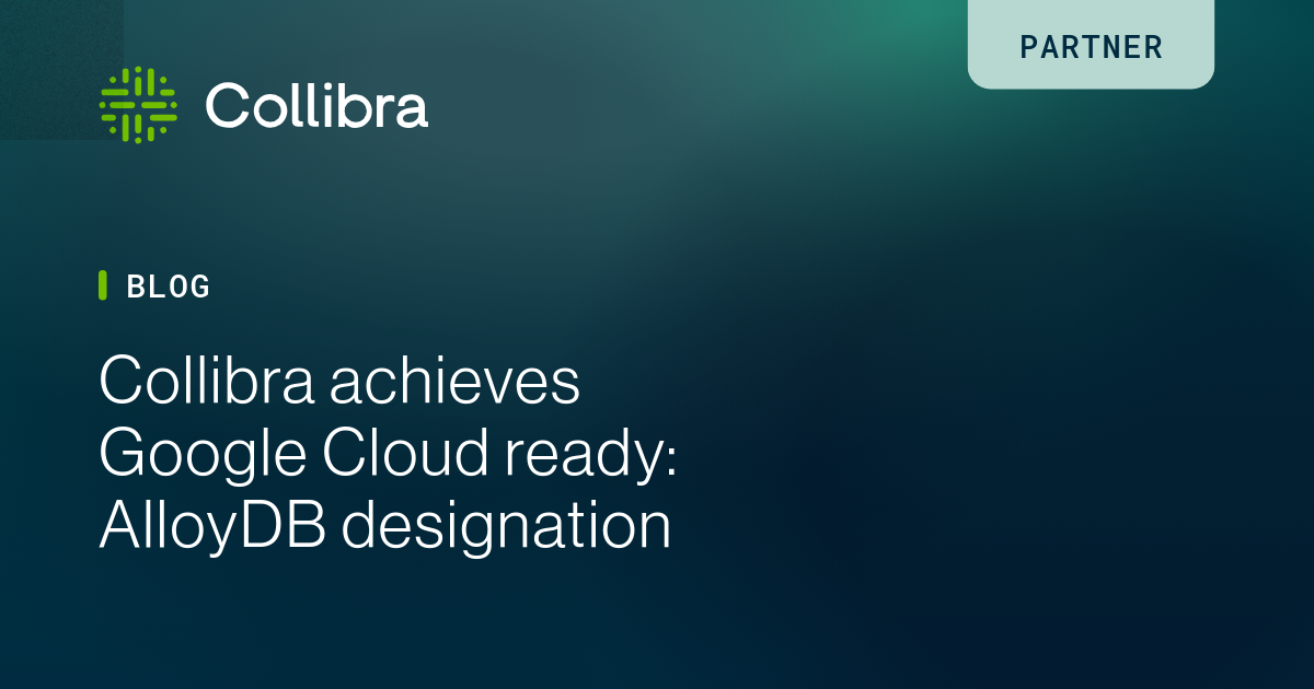 Collibra achieves Google Cloud ready: AlloyDB designation | Collibra