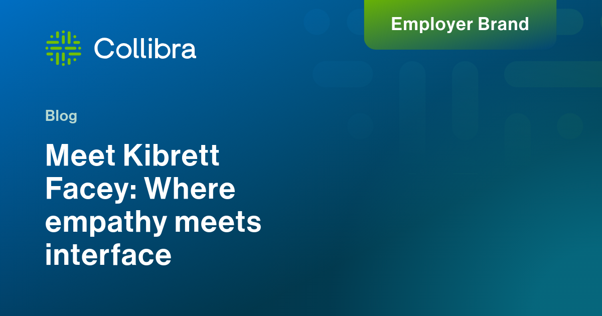 Meet Kibrett Facey: Where empathy meets interface | Collibra