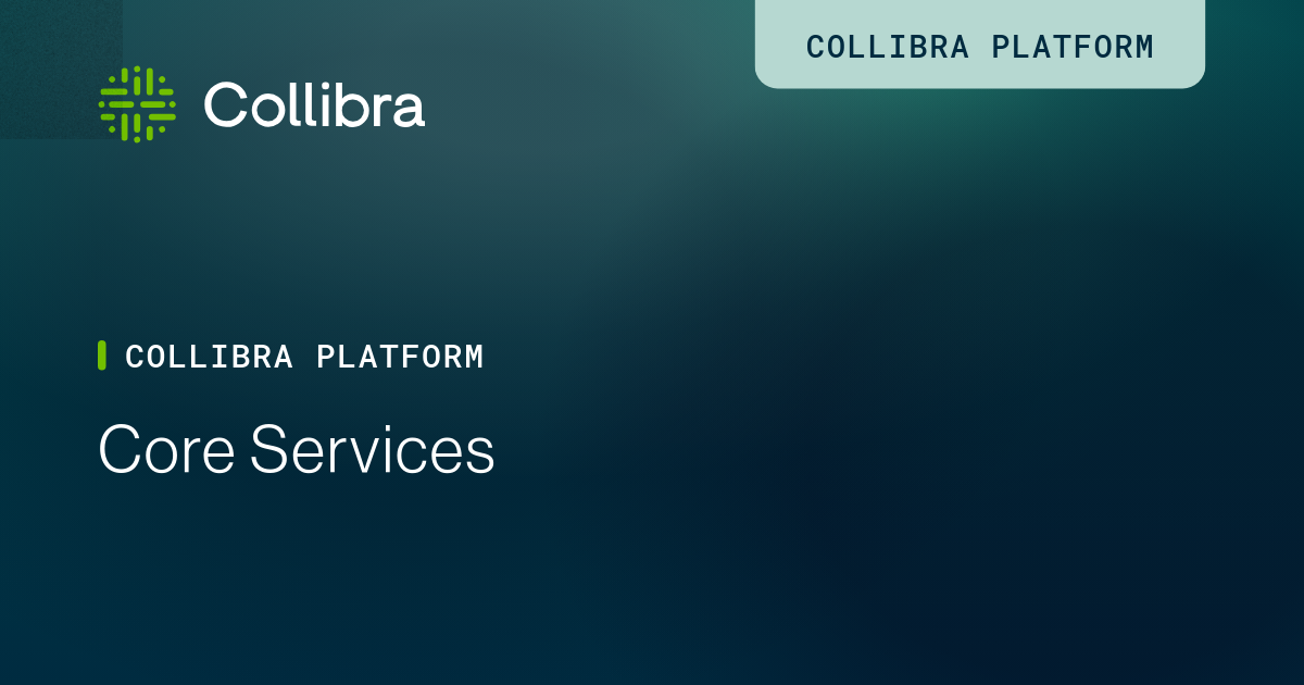 Scale your operating model with Collibra Core Services | Collibra ...
