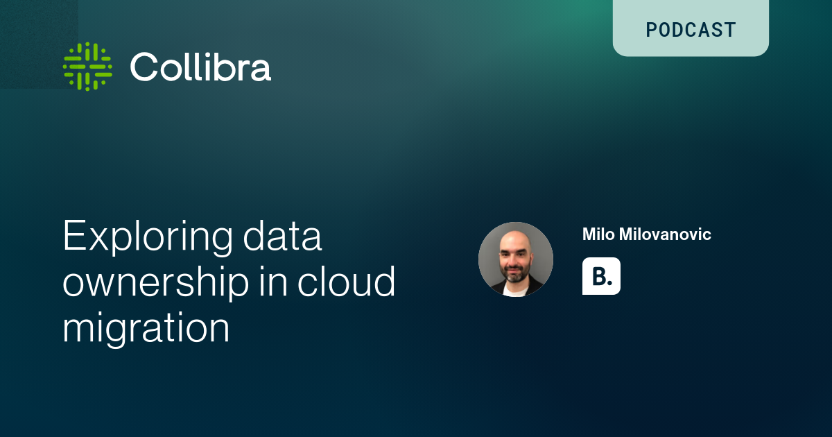 Exploring data ownership in cloud migration | Collibra