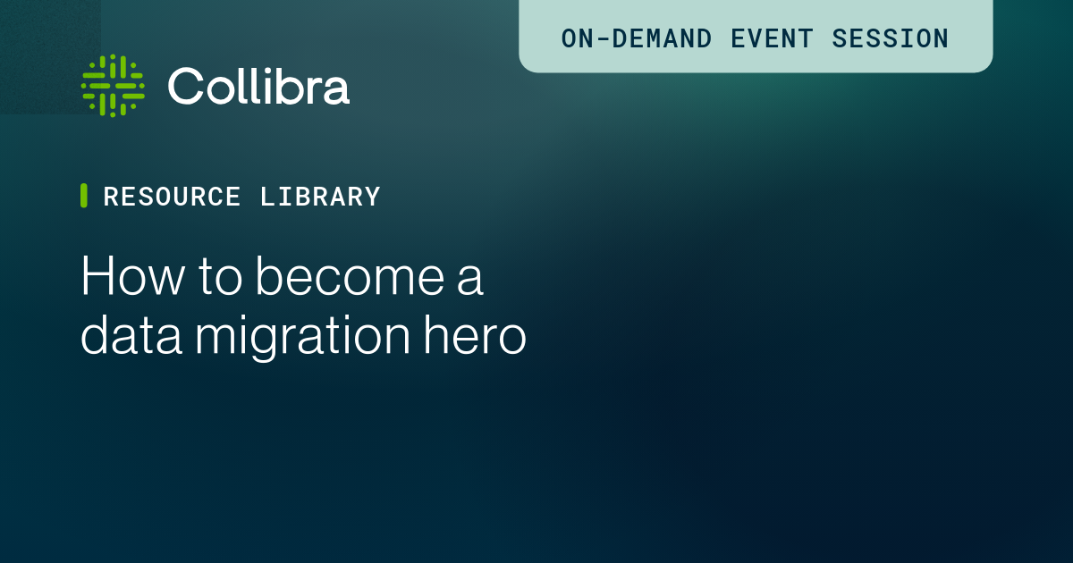How to become a data migration hero | Collibra