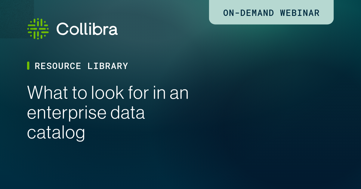 What to look for in an enterprise data catalog | Collibra