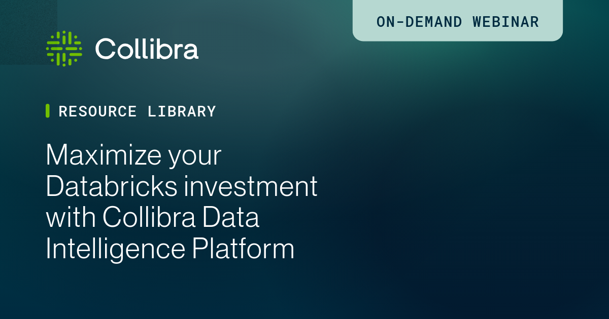 Maximize your Databricks investment with Collibra Data Intelligence ...