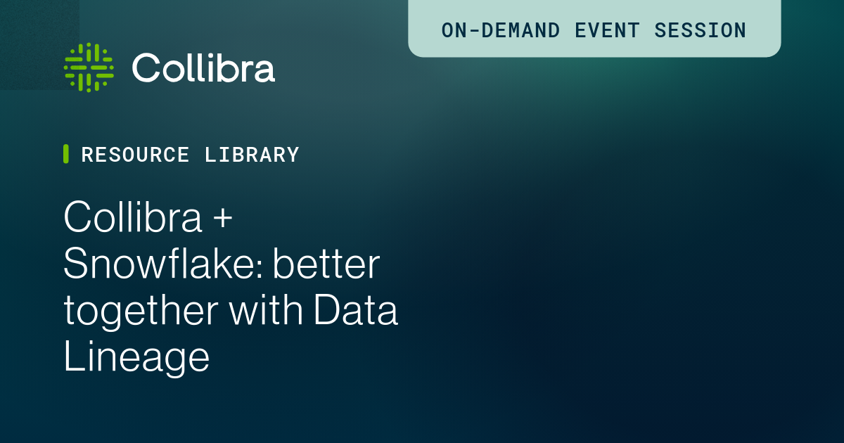 Collibra + Snowflake: better together with Data Lineage | Collibra