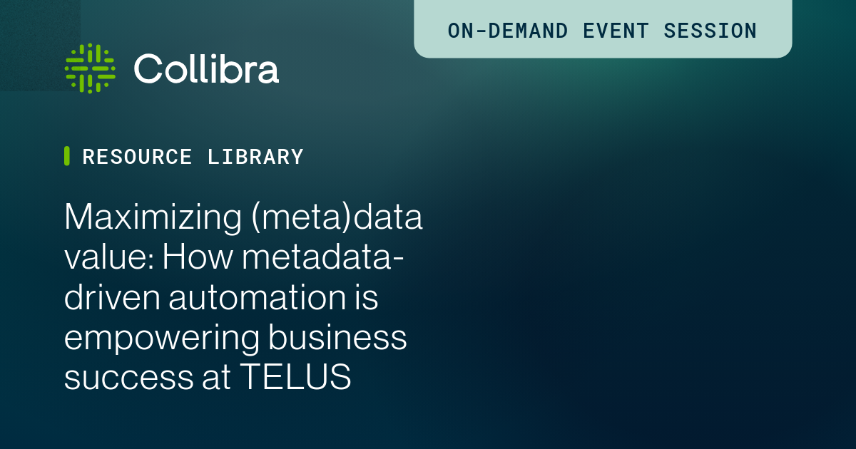 Maximize data value using metadata-driven automation | Collibra