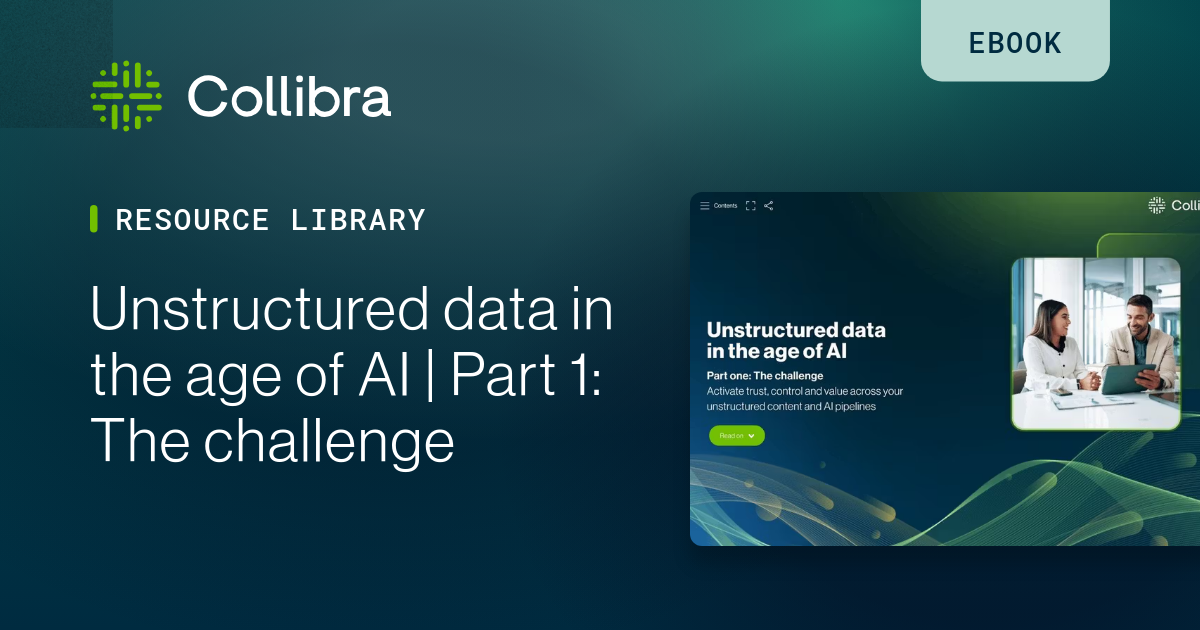 Unstructured data in the age of AI | Part 1: The challenge | Collibra