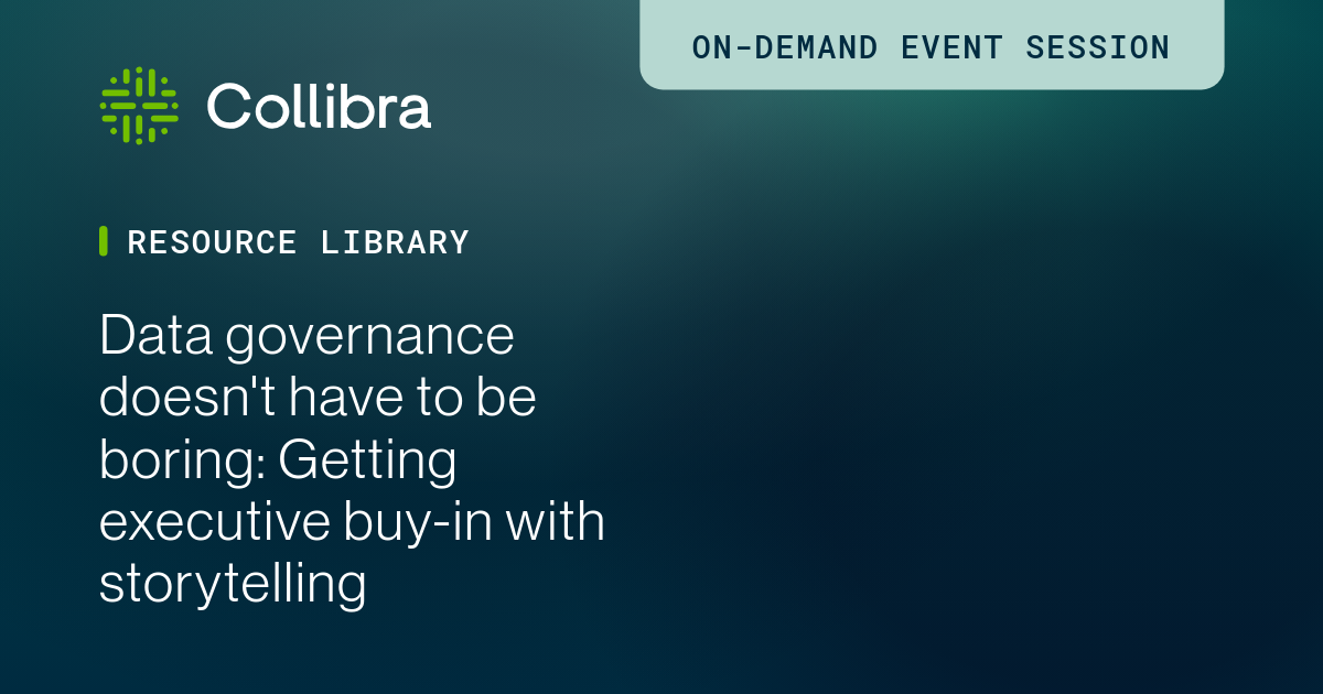 Secure data governance with executive buy-In | Collibra